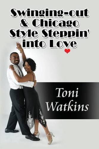 9781448926107: Swinging-Out & Chicago Style Steppin' Into Love