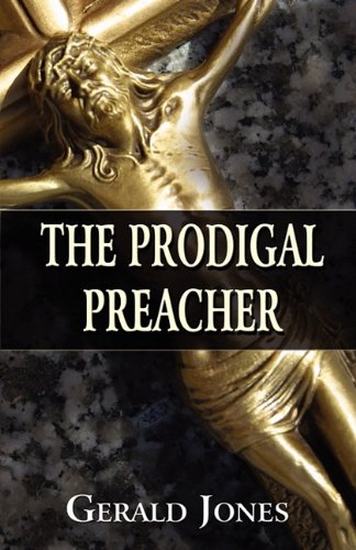 The Prodigal Preacher (9781448961535) by Jones, Gerald