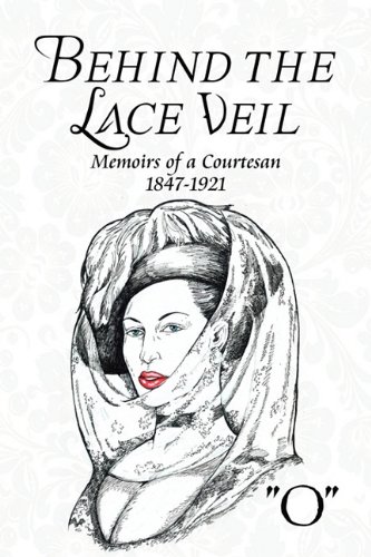 Behind the Lace Veil: Memoirs of a Courtesan 1847-1921 (9781448966752) by O