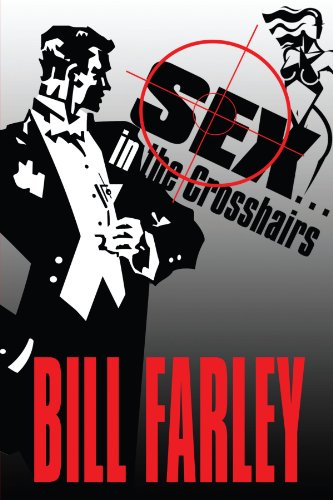 Sex . . . in the Crosshairs (9781448968305) by Farley, Bill