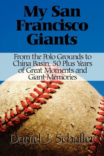 9781448985203: My San Francisco Giants: From the Polo Grounds to the China Basin, 50 Plus Years of Great Moments and Great Memories
