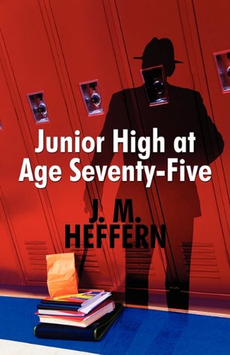 Junior High at Age Seventy-Five - J.M. Heffern