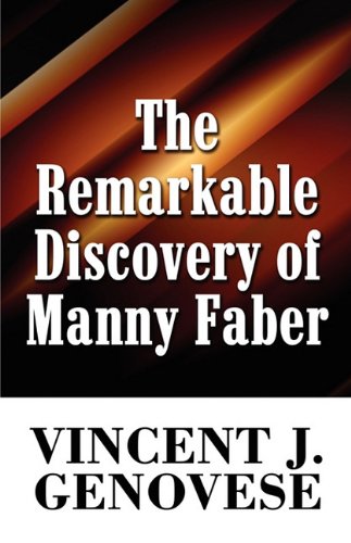 The Remarkable Discovery of Manny Faber - Vincent J. Genovese