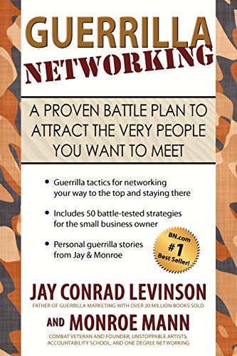 Stock image for Guerrilla Networking : A Proven Battle Plan to Attract the Very People You Want to Meet for sale by Better World Books