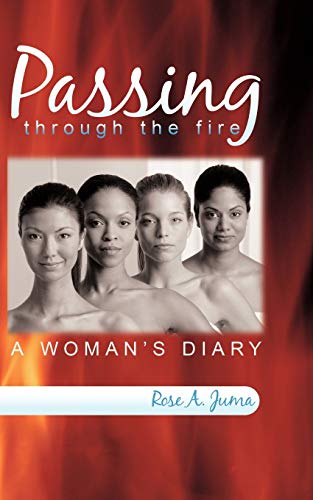 Passing Through the Fire : A Woman's Diary - Rose A. Juma