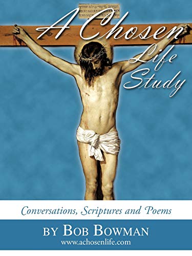 9781449001230: A Chosen Life Study: Conversations, Scriptures and Poems