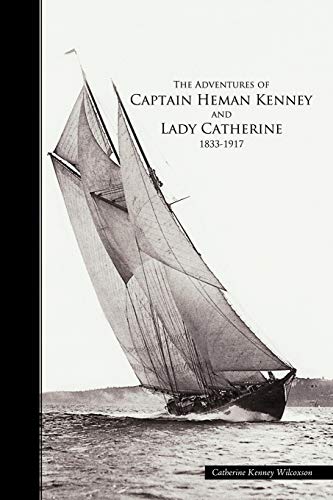 Imagen de archivo de The Adventures of Captain Heman Kenney and Lady Catherine 1833-1917 a la venta por Martin Nevers- used & rare books