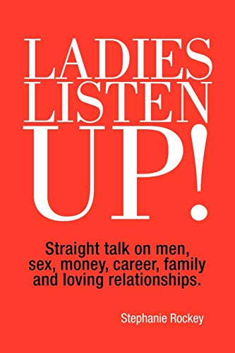 Beispielbild fr Ladies Listen Up!: Straight talk on men, sex, money, career, family and loving relationships zum Verkauf von Wonder Book