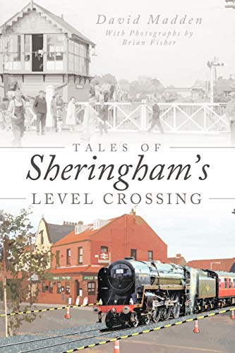 Beispielbild fr Tales of Sheringham's Level Crossing zum Verkauf von Chiron Media