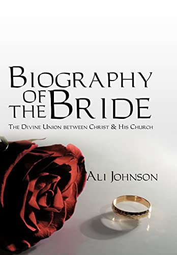 Stock image for Biography of the Bride: The Divine Union Between Christ and His Church for sale by Lucky's Textbooks