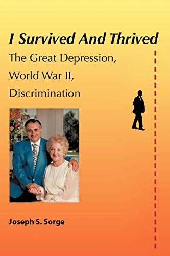 9781449007126: I Survived and Thrived: The Great Depression, World Wa II, Discrimination