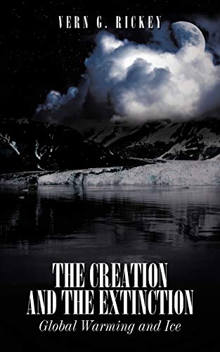 Stock image for The Creation and the Extinction: Global Warming and Ice for sale by Chiron Media