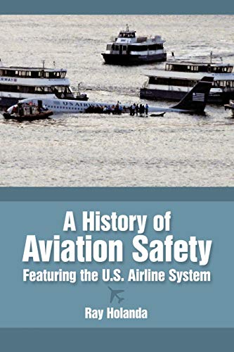 Beispielbild fr A History of Aviation Safety: Featuring the U.S. Airline System zum Verkauf von Chiron Media