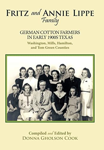 9781449008499: Fritz and Annie Lippe Family: German Cotton Farmers in Early 1900s Texas--washington, Mills, Hamilton, and Tom Green Counties