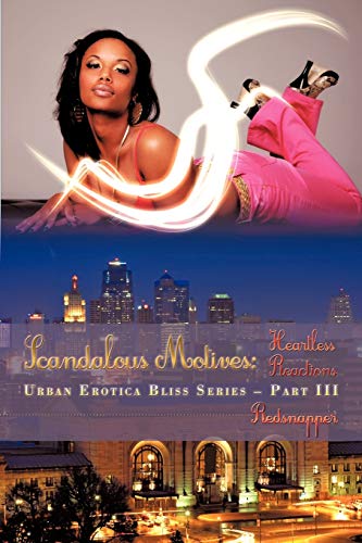 Beispielbild fr Scandalous Motives: Heartless Reactions (Urban Erotica Bliss, Part III) zum Verkauf von Lucky's Textbooks