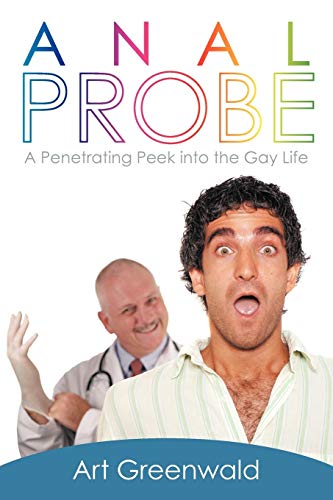 Imagen de archivo de Anal Probe: A Penetrating Peek into the Gay Life a la venta por Lucky's Textbooks