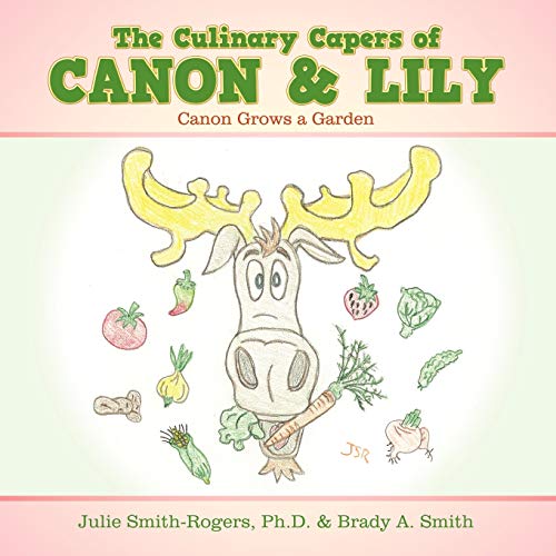 Stock image for The Culinary Capers of Canon & Lily: Canon Grows a Garden for sale by Ergodebooks