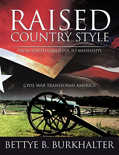 Stock image for Raised Country Style from South Carolina to Mississippi: Civil War Transforms America for sale by Ria Christie Collections