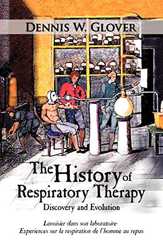 Imagen de archivo de The History of Respiratory Therapy: Discovery and Evolution a la venta por Sugarhouse Book Works, LLC