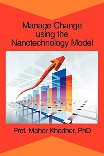 Manage Change Using the Nanotechnology Model - Khedher, Phd Prof Maher