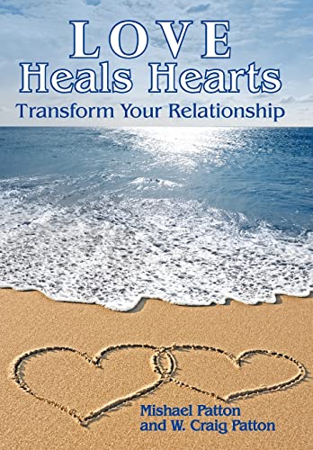 Imagen de archivo de Love Heals Hearts: Transform Your Relationship a la venta por Goodwill Books