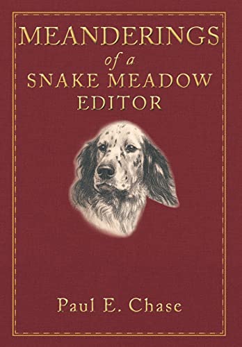 Meanderings of a Snake Meadow Editor - Chase, Paul E.