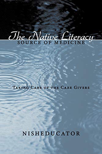 Stock image for The Native Literacy Source of Medicine: Taking Care of the Care Givers for sale by Chiron Media