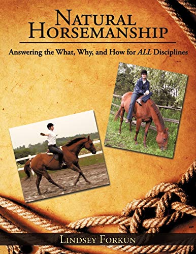 Natural Horsemanship Answering the What, Why, and How for ALL Disciplines - Lindsey Forkun