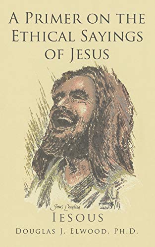Stock image for A Primer on the Ethical Sayings of Jesus for sale by Lucky's Textbooks