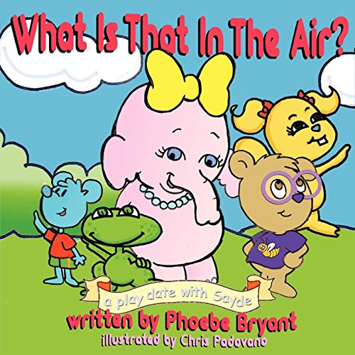 What Is That In The Air?: A Play Date with Sayde (Paperback) - Phoebe Bryant