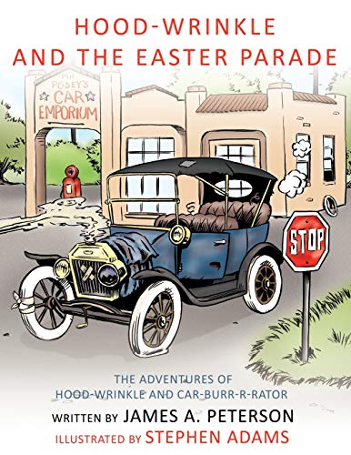 Hood-Wrinkle and the Easter Parade: The Adventures of Hood-Wrinkle and Car-Burr-R-Rator (9781449023928) by Peterson PhD, James A