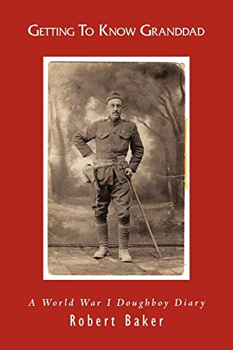 Stock image for Getting To Know Granddad: A World War I Doughboy Diary for sale by Chiron Media