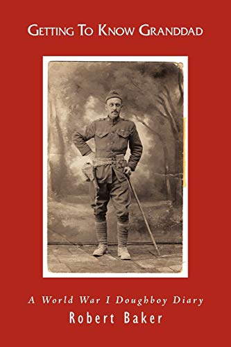9781449025090: Getting To Know Granddad: A World War I Doughboy Diary