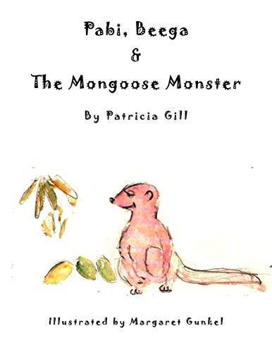 Pabi, Beega & The Mongoose Monster (9781449025663) by Gill, Patricia