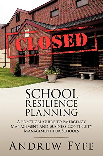 Imagen de archivo de School Resilience Planning: A Practical Guide to Emergency Management and Business Continuity Management for Schools a la venta por SecondSale