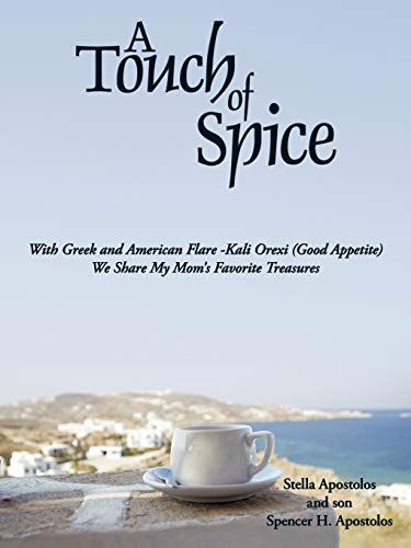 Beispielbild fr A Touch of Spice: With Greek and American Flare -Kali Orexi ( Good Appetite )--We Share My Mom's Favorite Treasures zum Verkauf von Chiron Media