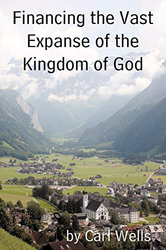 Stock image for Financing the Vast Expanse of the Kingdom of God for sale by Chiron Media