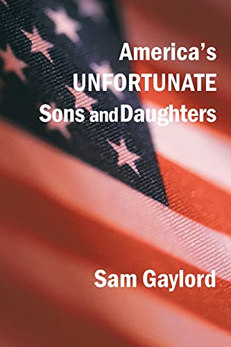 9781449031756: America's Unfortunate Sons and Daughters
