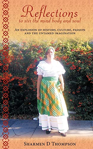 Stock image for Reflections to stir the mind body and soul: An explosion of History, Culture, Passion and the Untamed Imagination for sale by Lucky's Textbooks