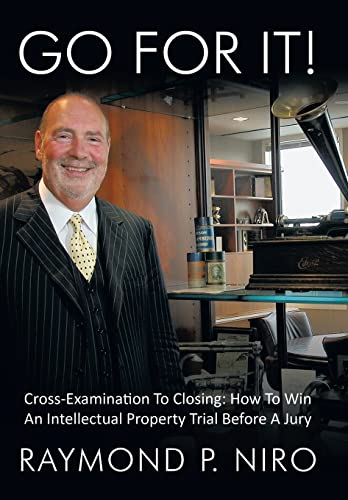 9781449032708: Go for It!: Cross-Examination to Closing: How to Win an Intellectual Property Trial Before a Jury