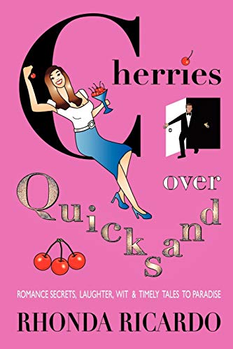 9781449033156: Cherries Over Quicksand: Romance Secrets, Laughter, Wit & Timely Tales to Paradise