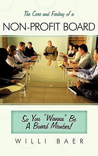 Beispielbild fr The Care and Feeding of a Non-profit Board: So You "Wanna" Be A Board Member! zum Verkauf von Lucky's Textbooks