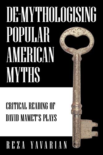 9781449036164: De-Mythologising Popular American Myths: Critical Reading of David Mamet's Plays