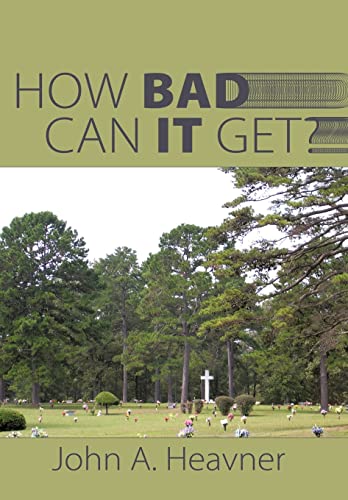 How Bad Can It Get - Heavner, John A.