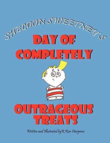 Sheldon Sweetney's Day of Completely Outrageous Treats - R Ron Hargrove