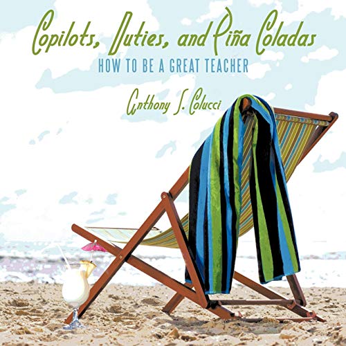 9781449039400: Copilots, Duties, and Pina Coladas: How to Be a Great Teacher