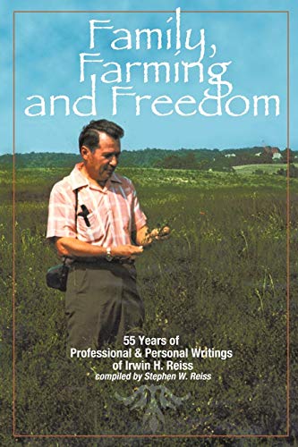 Stock image for Family, Farming and Freedom: Fifty-five Years of Writings by Irv Reiss for sale by Chiron Media