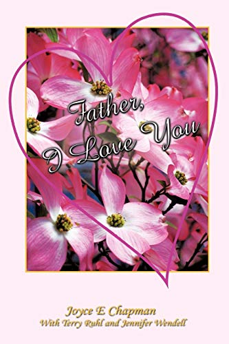 Stock image for Father, I Love You [Paperback] [Dec 11, 2009] Chapman, Joyce E for sale by WONDERFUL BOOKS BY MAIL