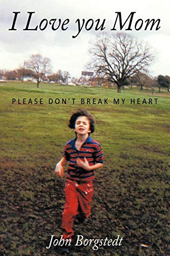 Stock image for I Love You Mom : Please Don't Break My Heart for sale by Better World Books