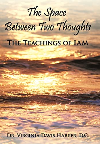 9781449050443: The Space Between Two Thoughts: The Teachings of Iam